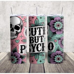 Cute But Psycho Tumbler with Skull and Floral Design
